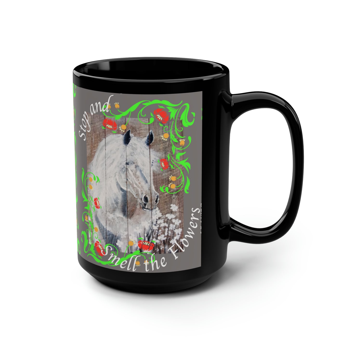 Black Mug, 15oz~Horse, Stop and Smell the Flowers